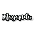 "Stylized cursive text 'Maganda' in white with a bold black outline and glossy finish, designed with a sticker-like look to celebrate Filipino beauty and cultural pride.