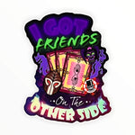 Friends on the Other Side Sticker (#171) - Artistic Flavorz